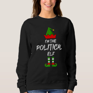 I'm The Political Elf Matching Family Elf Christma Sweatshirt