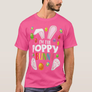 I'm The Poppy Bunny Funny Matching Family Easter T-Shirt