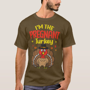 I'm the Pregnant Turkey Happy Thanksgiving 2022 Au T-Shirt