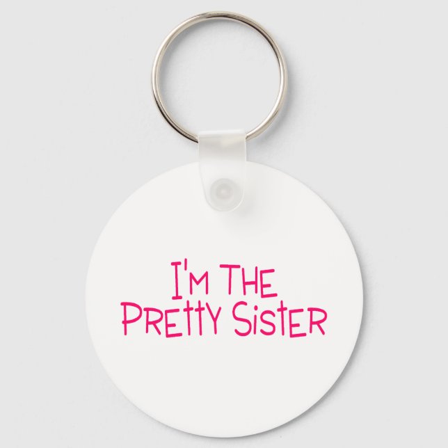 Im The Pretty Sister Key Ring (Front)