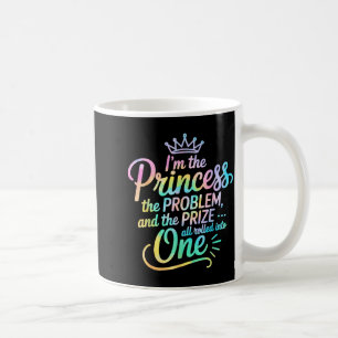 I'm The Princess The Problem And The Prize All Rol Coffee Mug