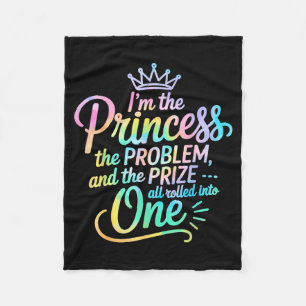 I'm The Princess The Problem And The Prize All Rol Fleece Blanket