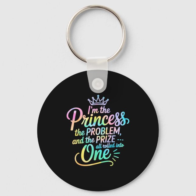 I'm The Princess The Problem And The Prize All Rol Key Ring (Front)