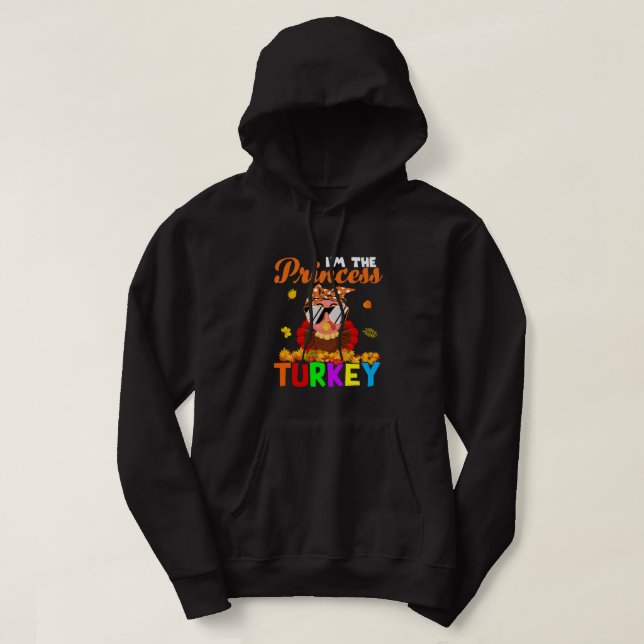 I'm The Princess Turkey Cute Thanksgiving Turkey K Hoodie (Design Front)