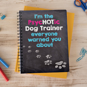 I'm the PsycHOTic Dog Trainer Planner
