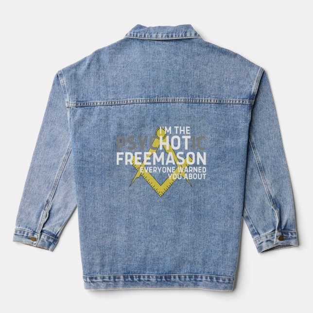 Im The Psychotic Freemason Everyone Warned You Abo Denim Jacket (Back)