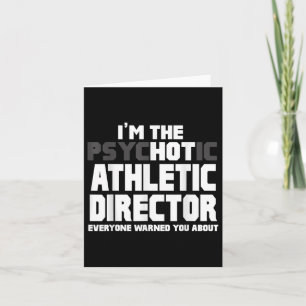Im The Psychotic (hot) Athletic Director Funny Gif Card