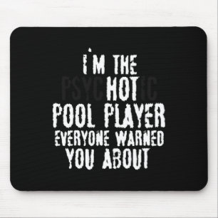 Im The Psychotic Hot Pool Player – 8-ball Pool Mouse Mat