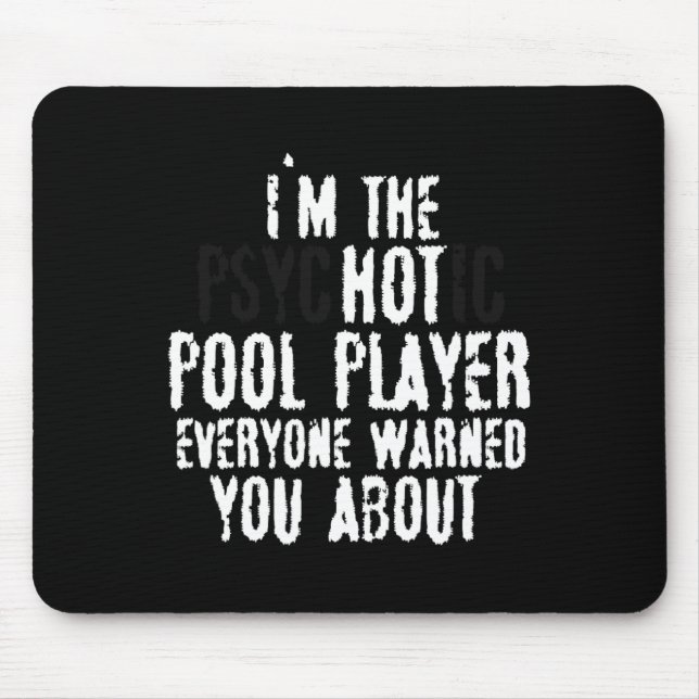 Im The Psychotic Hot Pool Player – 8-ball Pool  Mouse Mat (Front)