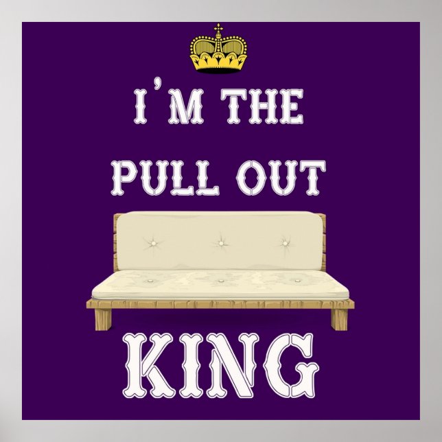 Im The Pull Out King Poster (Front)