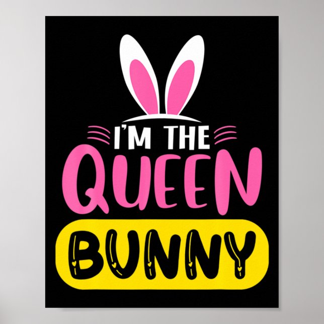 Im The Queen Bunny Rabbit Ears Egg Funny Easter D  Poster (Front)