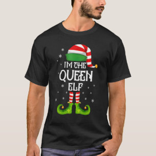 I'm the Queen Elf Christmas Matching Family Group T-Shirt