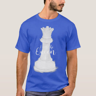 Im the Queen  T-Shirt