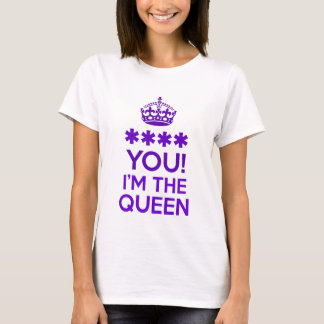 I'M THE QUEEN T-Shirt
