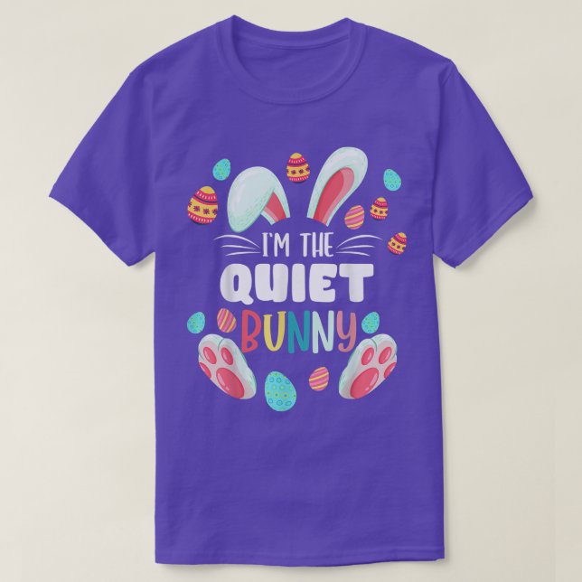 I'm The Quiet Bunny Matching Family Easter Party  T-Shirt (Design Front)