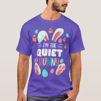 I'm The Quiet Bunny Matching Family Easter Party  T-Shirt