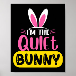 Im The Quiet Bunny Rabbit Ears Egg Funny Easter D Poster