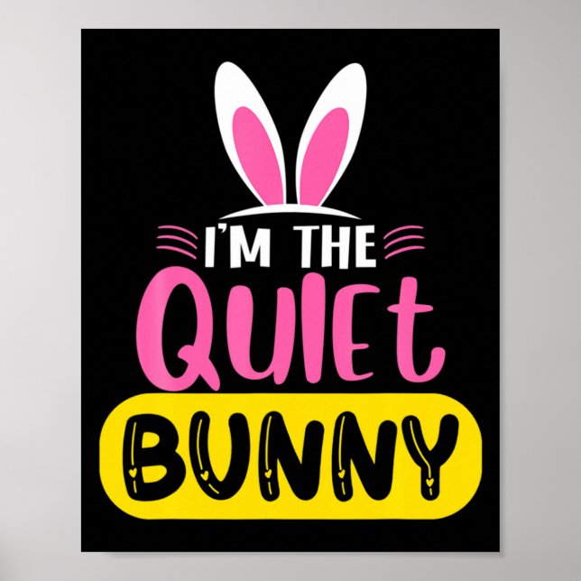 Im The Quiet Bunny Rabbit Ears Egg Funny Easter D  Poster (Front)