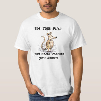 I'M THE RAT YOUR MAMA WARNED YOU ABOUT T-Shirt