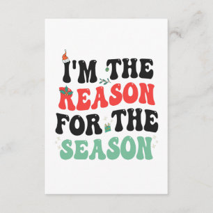 I'm The Reason For The Season Funny Christmas Gift Enclosure Card