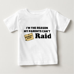 I'm the reason my parents can't raid! baby T-Shirt