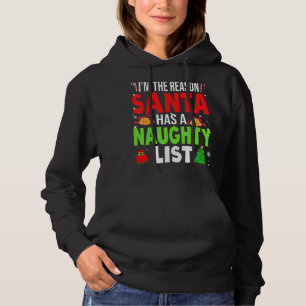 I'm The Reason Santa Has A Naughty List Christmas Hoodie