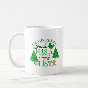 I'm The Reason Santa Has a Naughty List Coffee Mug