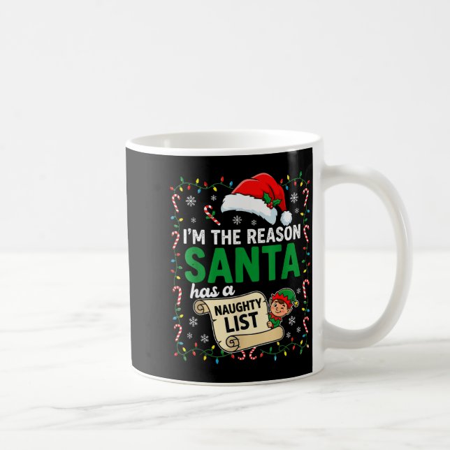 I'm The Reason Santa Has A Naughty List Funny Chri Coffee Mug (Right)