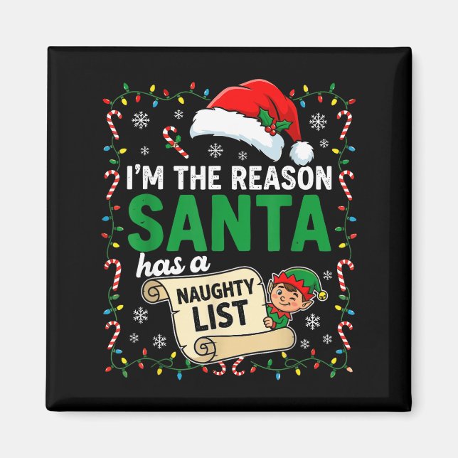 I'm The Reason Santa Has A Naughty List Funny Chri Magnet (Front)