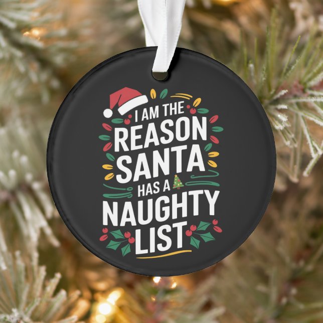 I'm The Reason Santa Has A Naughty List Funny Xmas Ornament (Tree)
