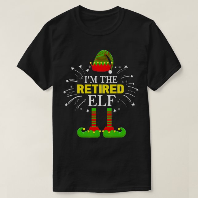 I'm The Retired Elf Family Matching Group Christma T-Shirt (Design Front)