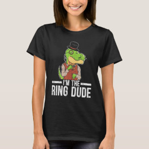 I'm The Ring Dude Page Boy Wedding Cotillion T Rex T-Shirt