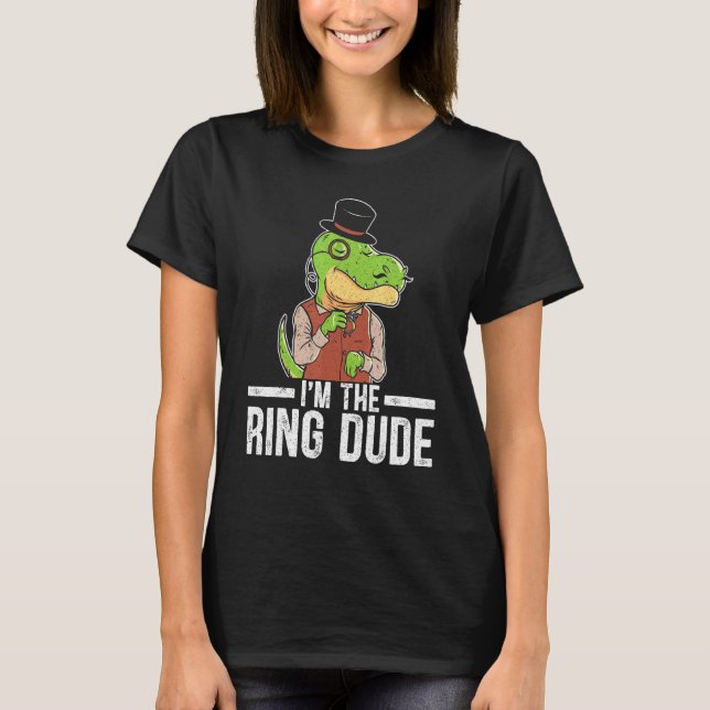 I'm The Ring Dude Page Boy Wedding Cotillion T Rex T-Shirt (Front)