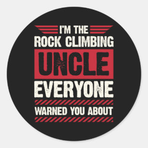 I'm The Rock Climber Uncle Everyone Warned You Abo Classic Round Sticker