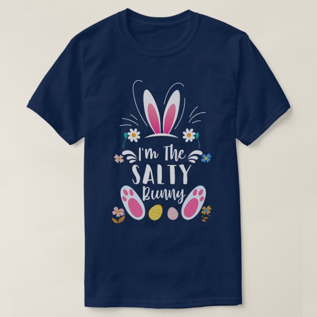 I'm The Salty Bunny Matching Family Easter Party R T-Shirt (Design Front)