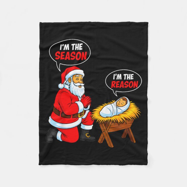 I'm The Season Santa I'm The Reason Jesus Funny Ch Fleece Blanket (Front)