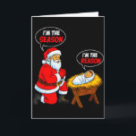 Im The Season Santa Im The Reason Jesus Funny Chri Card<br><div class="desc">Im The Season Santa Im The Reason Jesus Funny Christmas</div>