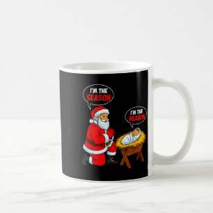 Im The Season Santa Im The Reason Jesus Funny Chri Coffee Mug