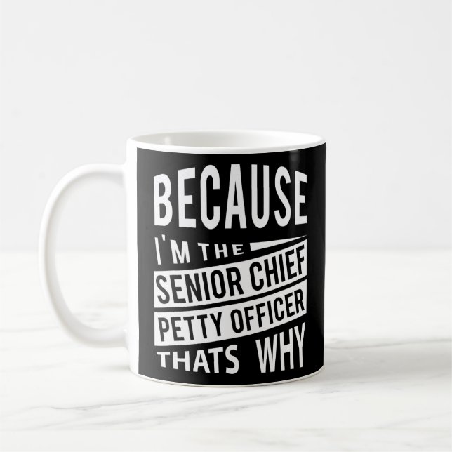Im The Senior Chief Petty Officer SCPO Thats Why N Coffee Mug (Left)