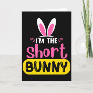 Im The Short Bunny Rabbit Ears Egg Funny Easter D  Card