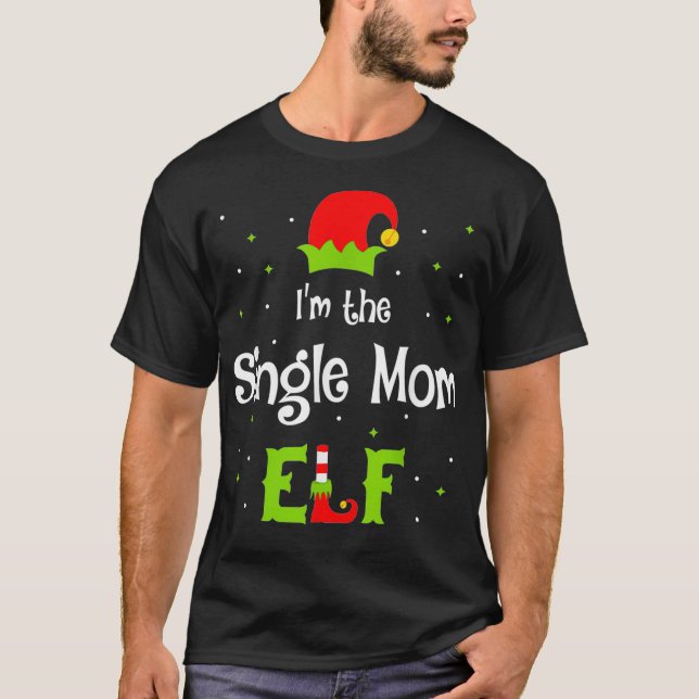Im The Single Mum Elf Family Matching Funny Christ T-Shirt (Front)