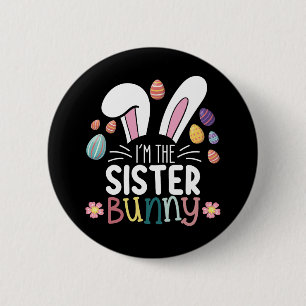 I'm The Sister Bunny Easter Family Matching 6 Cm Round Badge