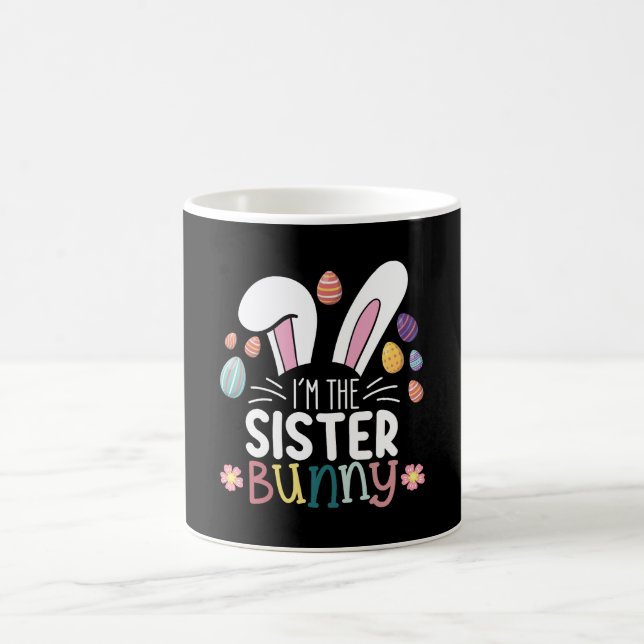 I'm The Sister Bunny Easter Family Matching Coffee Mug (Center)