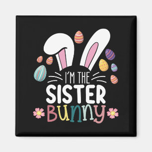 I'm The Sister Bunny Easter Family Matching Magnet
