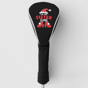 I'm The Sister Claus Christmas Family Matching Golf Head Cover