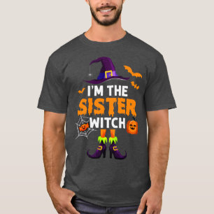 Im The Sister Witch Halloween Costume Matching Fam T-Shirt