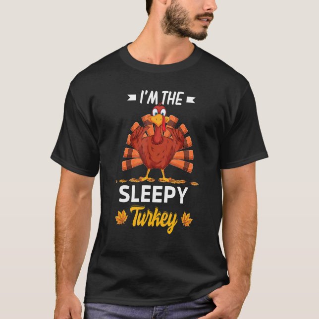 I'm The Sleepy Turkey Happy Thanksgiving Thankful T-Shirt (Front)