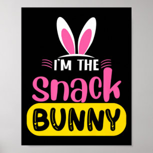 Im The Snack Bunny Rabbit Ears Egg Funny Easter D  Poster