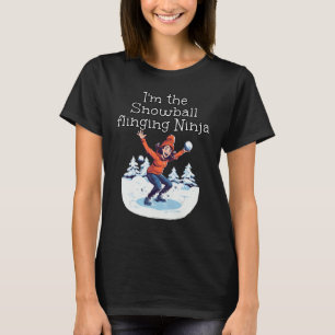 I'm the Snowball flinging Ninja for funny Girls T-Shirt