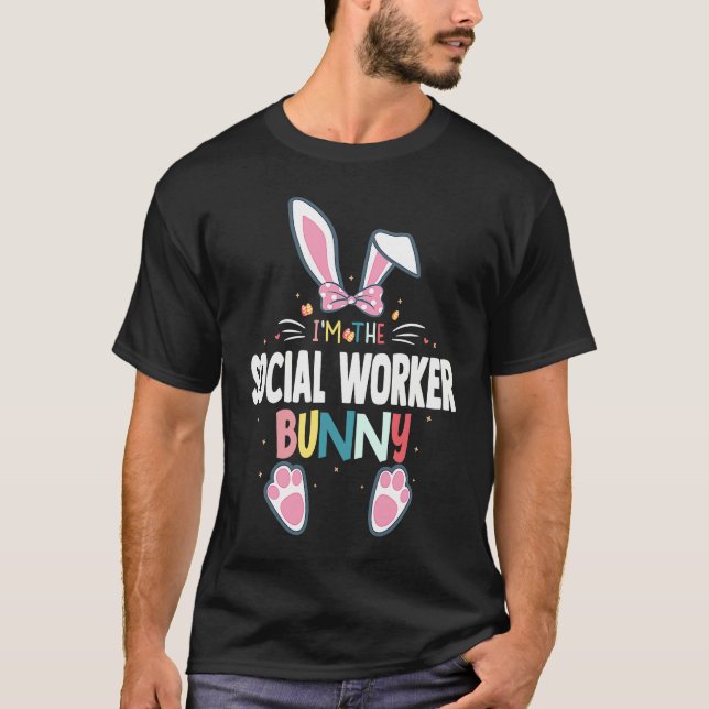 I'm The Social Worker Bunny Easter Day Rabbit Matc T-Shirt (Front)